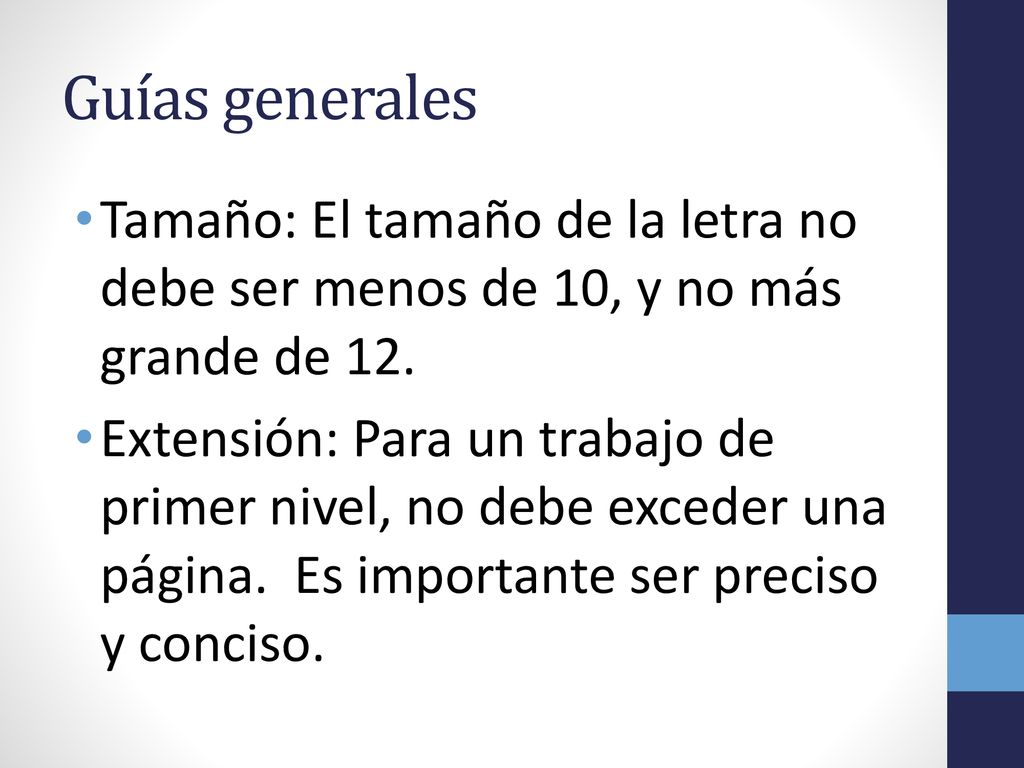 Guías generales Tamaño: El tamaño de la letra no debe ser menos de 10, y no más grande de 12.