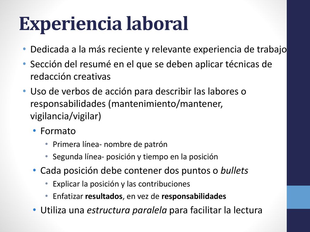 Experiencia laboral Dedicada a la más reciente y relevante experiencia de trabajo.