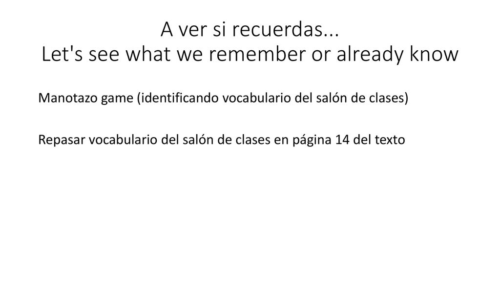 A ver si recuerdas... Let s see what we remember or already know