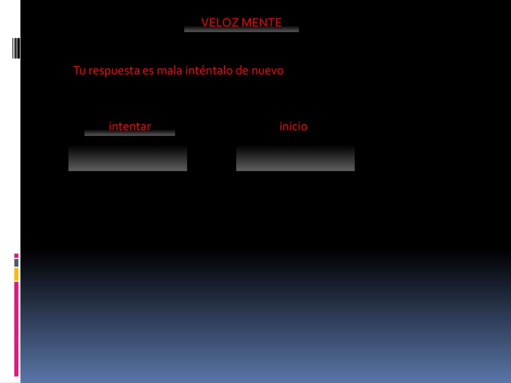 VELOZ MENTE Tu respuesta es mala inténtalo de nuevo intentar inicio