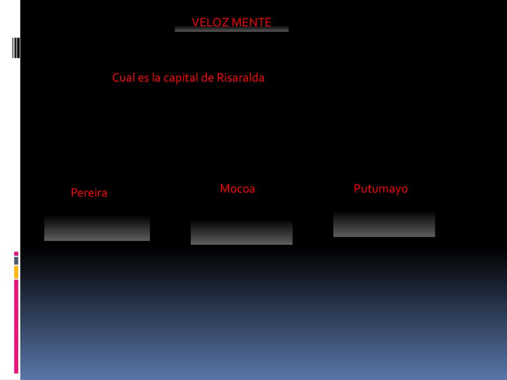 VELOZ MENTE Cual es la capital de Risaralda Mocoa Putumayo Pereira