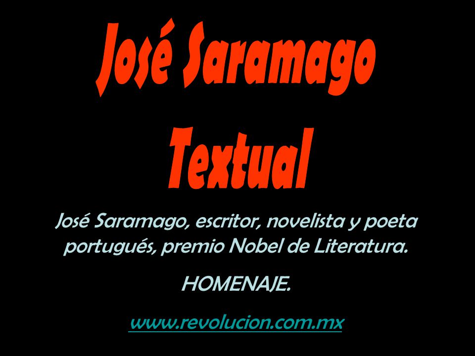 José Saramago Textual. José Saramago, escritor, novelista y poeta portugués, premio Nobel de Literatura.