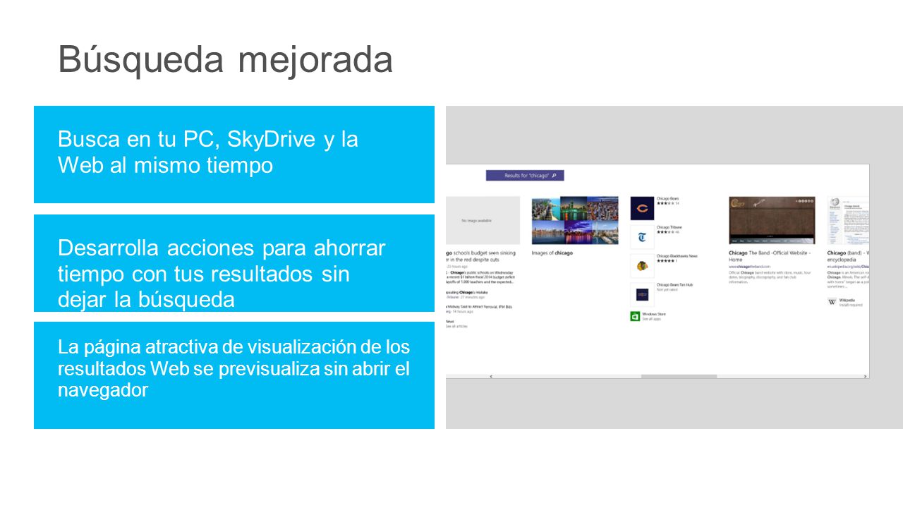 Búsqueda mejorada Busca en tu PC, SkyDrive y la Web al mismo tiempo