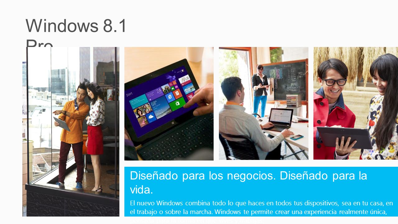 Windows 8.1 Pro Diseñado para los negocios. Diseñado para la vida.