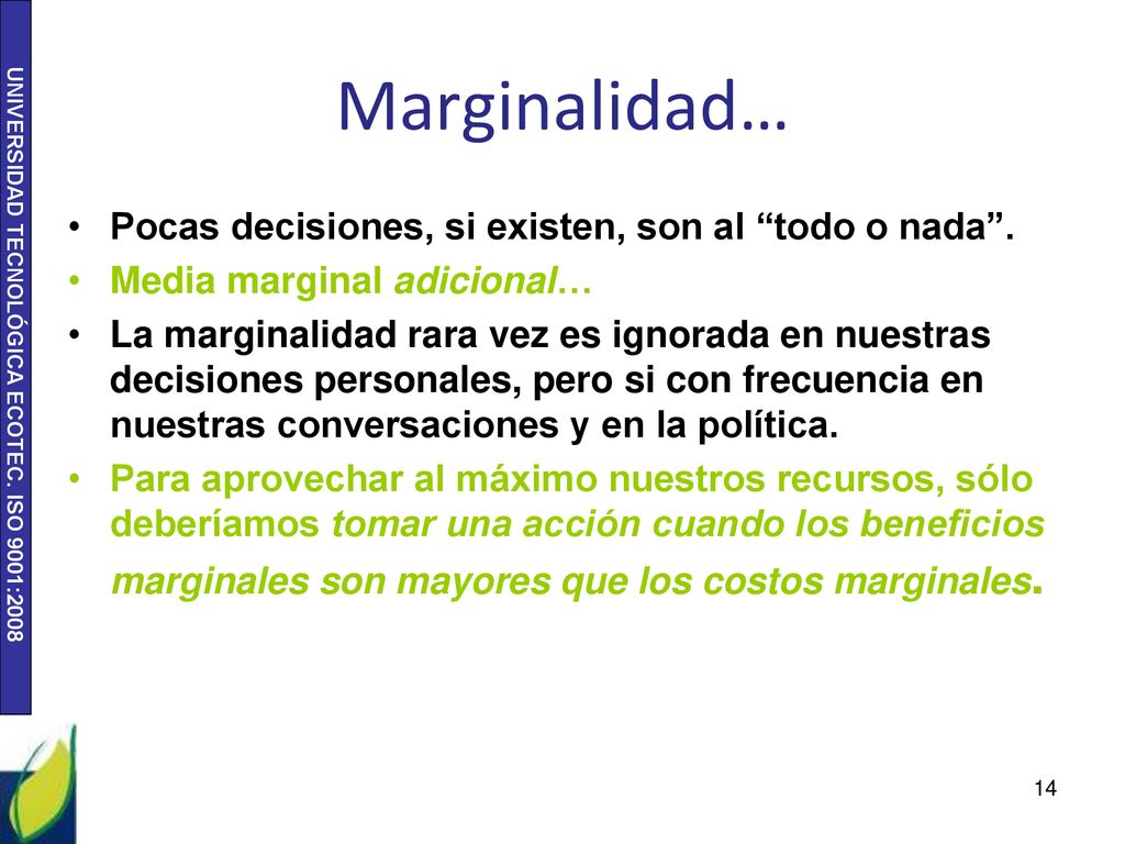 Marginalidad… Pocas decisiones, si existen, son al todo o nada .