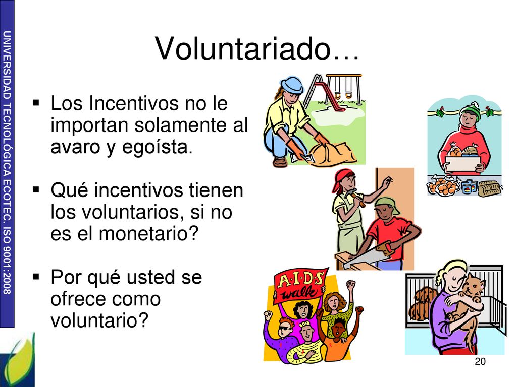 Voluntariado… Los Incentivos no le importan solamente al avaro y egoísta. Qué incentivos tienen los voluntarios, si no es el monetario