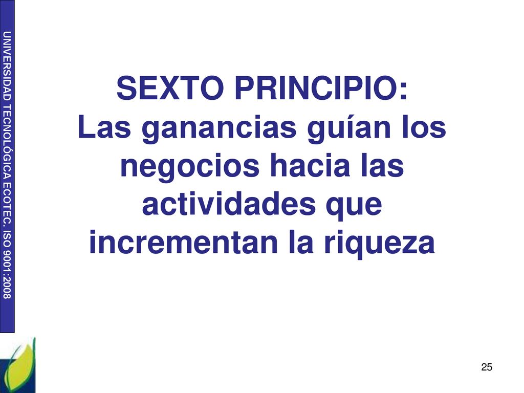 SEXTO PRINCIPIO: Las ganancias guían los negocios hacia las actividades que incrementan la riqueza