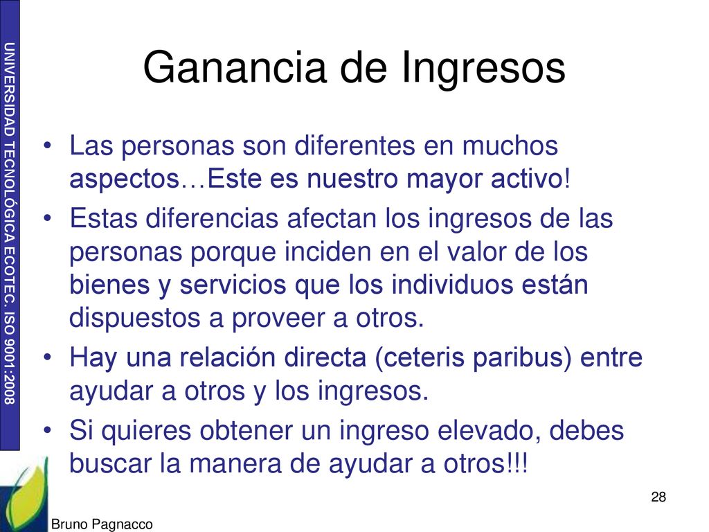 Ganancia de Ingresos Las personas son diferentes en muchos aspectos…Este es nuestro mayor activo!