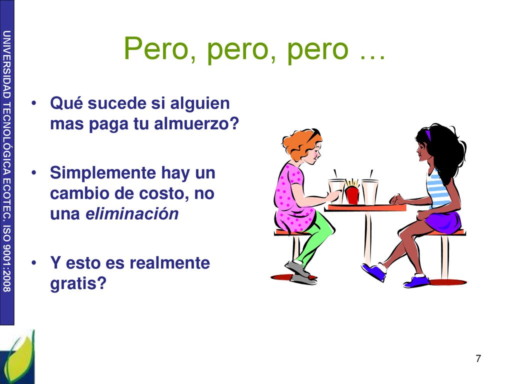 Pero, pero, pero … Qué sucede si alguien mas paga tu almuerzo