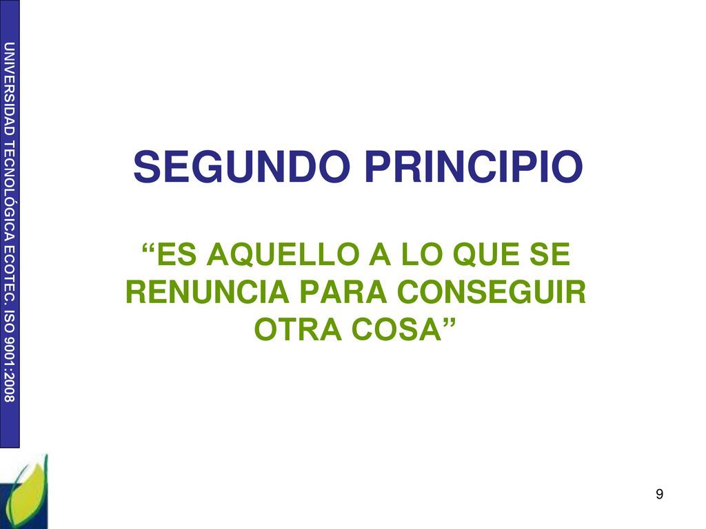 ES AQUELLO A LO QUE SE RENUNCIA PARA CONSEGUIR OTRA COSA