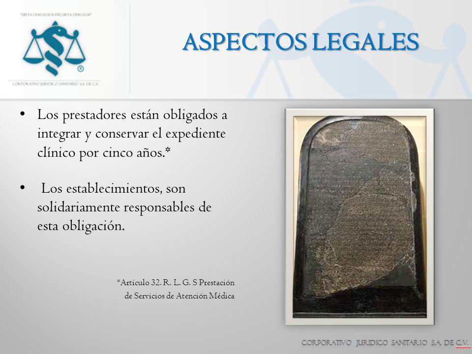ASPECTOS LEGALES Los prestadores están obligados a integrar y conservar el expediente clínico por cinco años.*