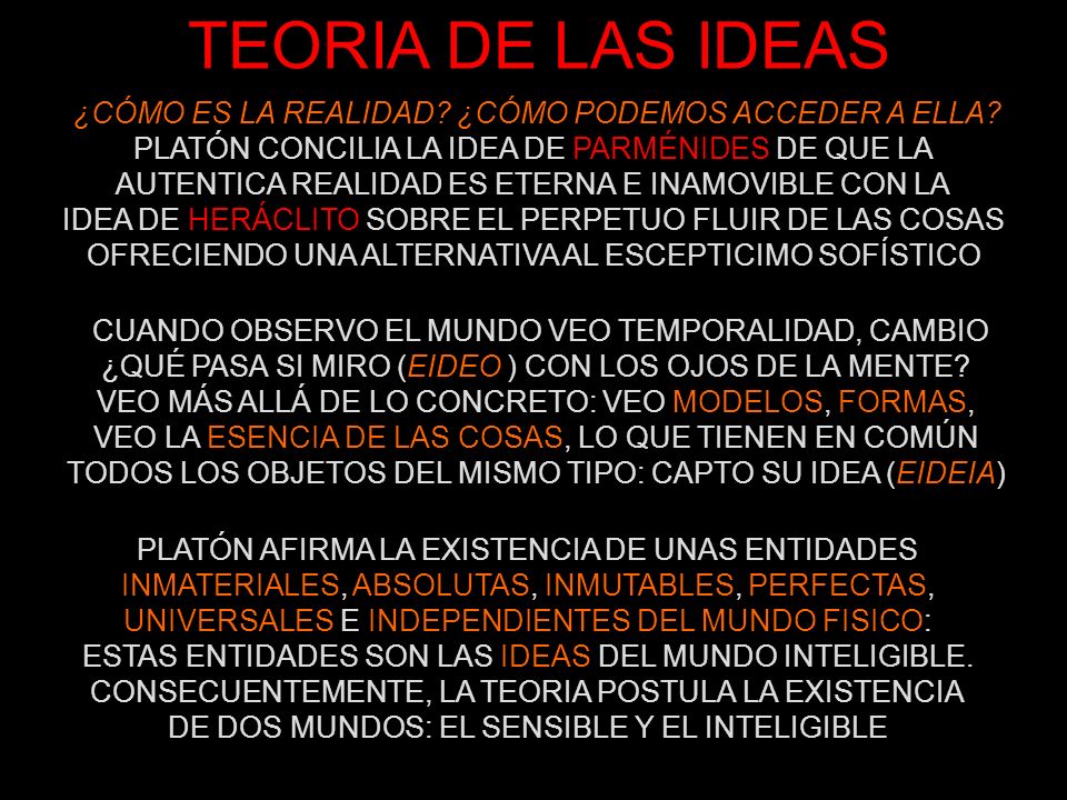 TEORIA DE LAS IDEAS ¿CÓMO ES LA REALIDAD ¿CÓMO PODEMOS ACCEDER A ELLA PLATÓN CONCILIA LA IDEA DE PARMÉNIDES DE QUE LA.