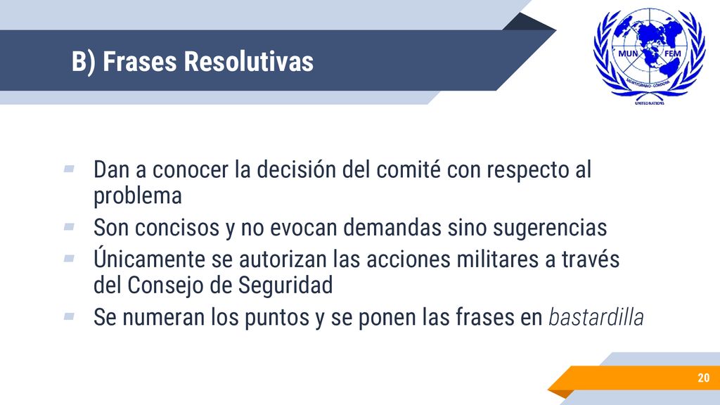 B) Frases Resolutivas Dan a conocer la decisión del comité con respecto al problema. Son concisos y no evocan demandas sino sugerencias.