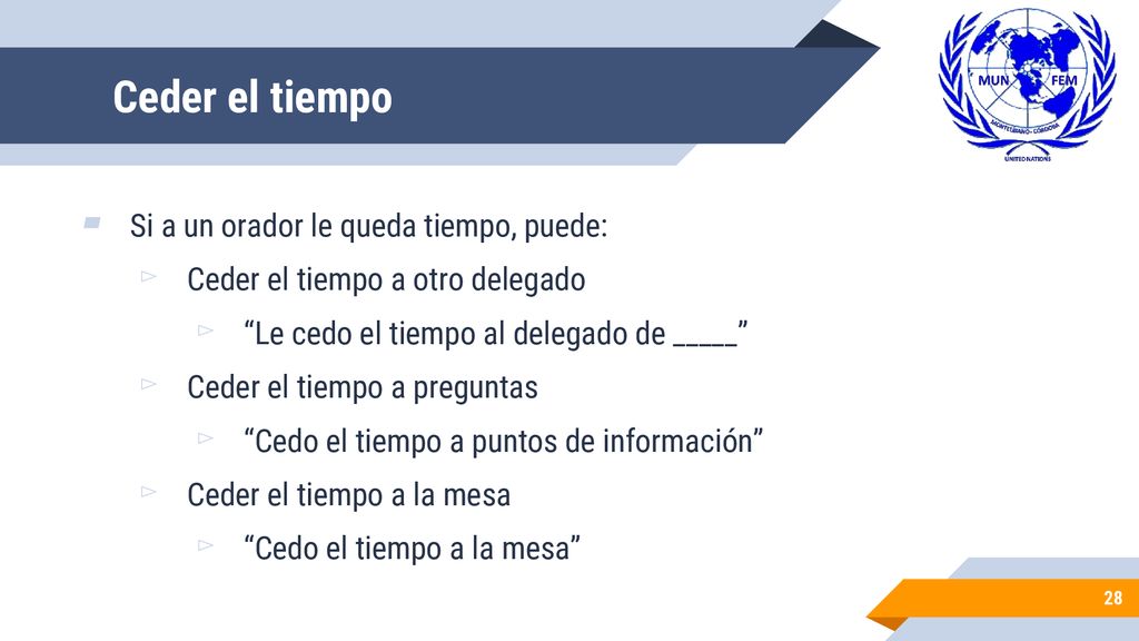 Ceder el tiempo Si a un orador le queda tiempo, puede: