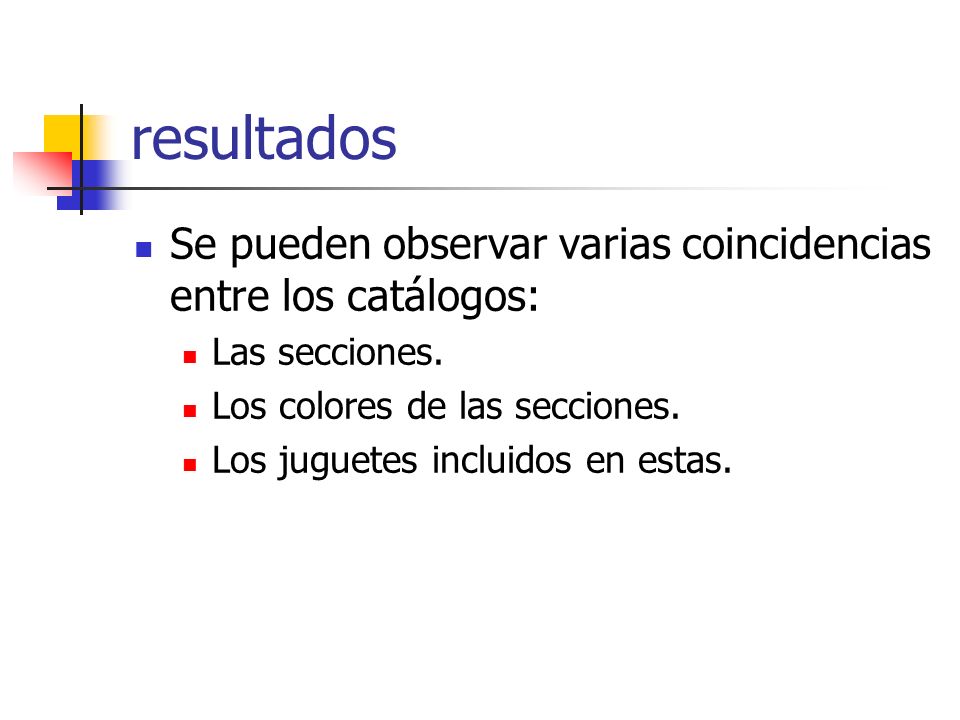 resultados Se pueden observar varias coincidencias entre los catálogos: Las secciones. Los colores de las secciones.