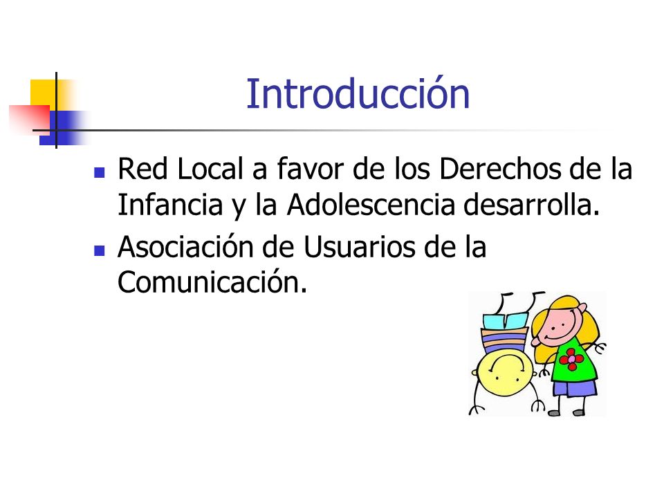 Introducción Red Local a favor de los Derechos de la Infancia y la Adolescencia desarrolla.