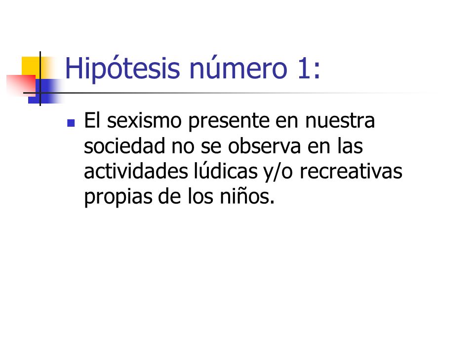 Hipótesis número 1: El sexismo presente en nuestra sociedad no se observa en las actividades lúdicas y/o recreativas propias de los niños.