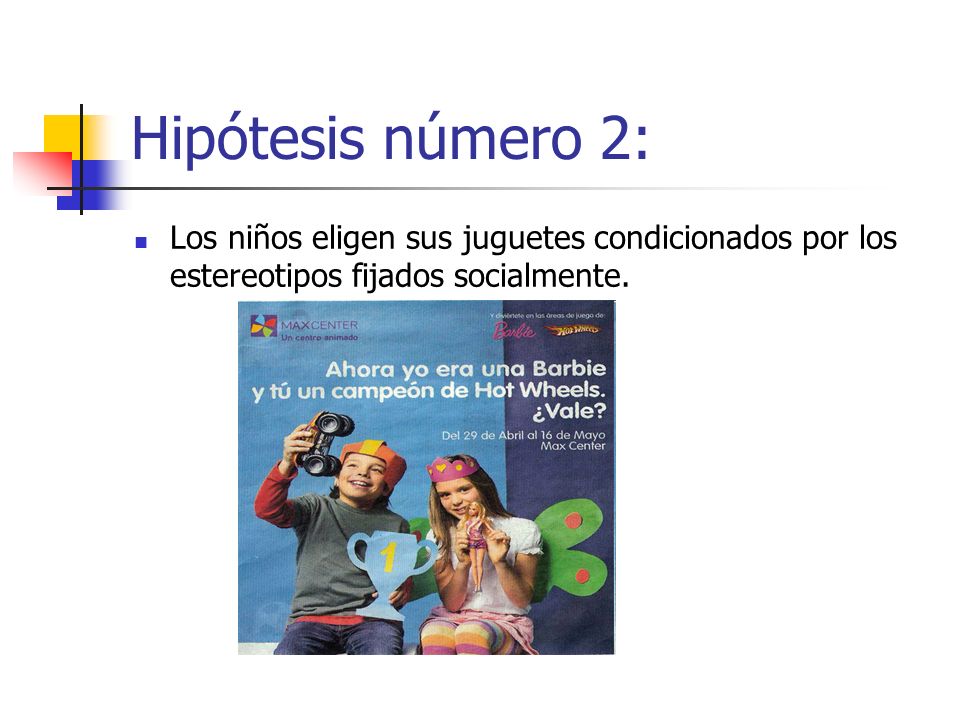 Hipótesis número 2: Los niños eligen sus juguetes condicionados por los estereotipos fijados socialmente.