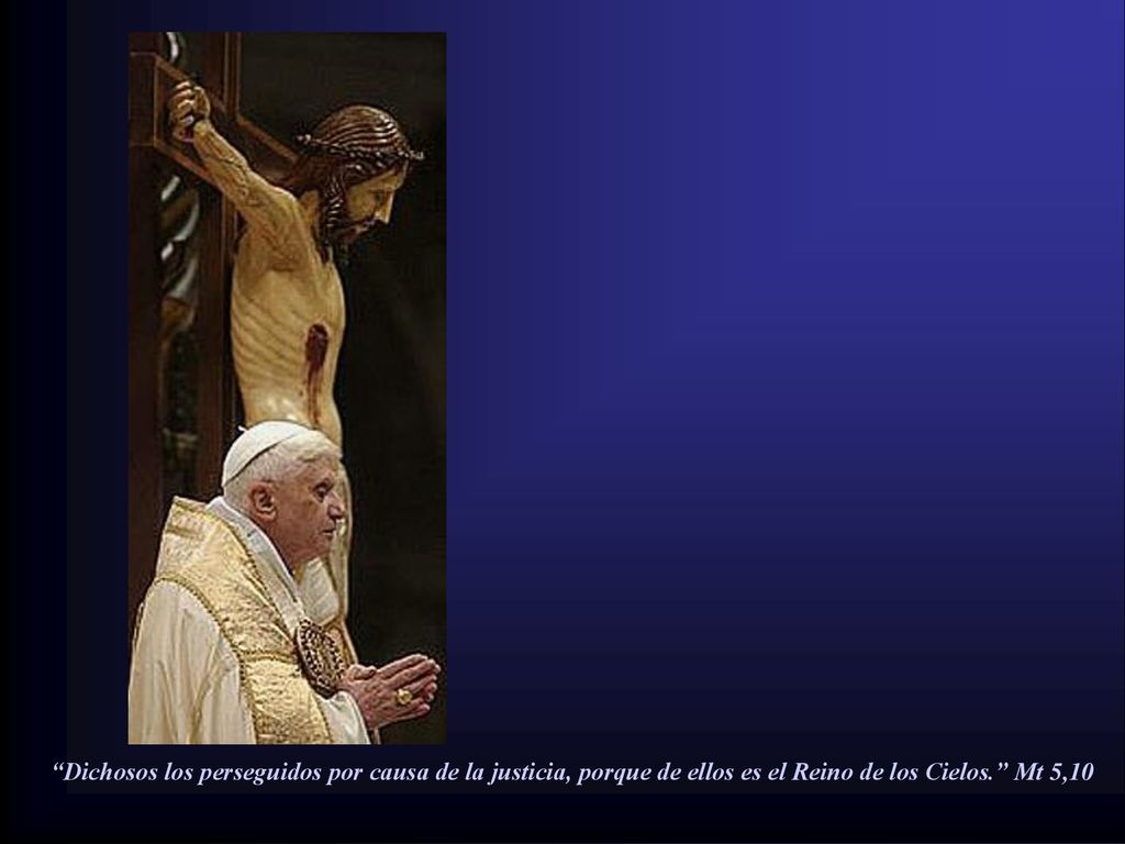 Dichosos los perseguidos por causa de la justicia, porque de ellos es el Reino de los Cielos. Mt 5,10