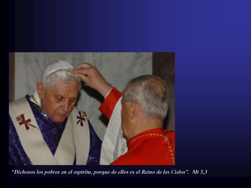 Dichosos los pobres en el espíritu, porque de ellos es el Reino de los Cielos . Mt 5,3