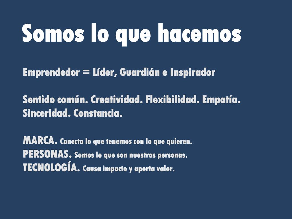 Somos lo que hacemos Emprendedor = Líder, Guardián e Inspirador