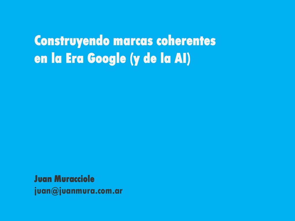 Construyendo marcas coherentes en la Era Google (y de la AI)