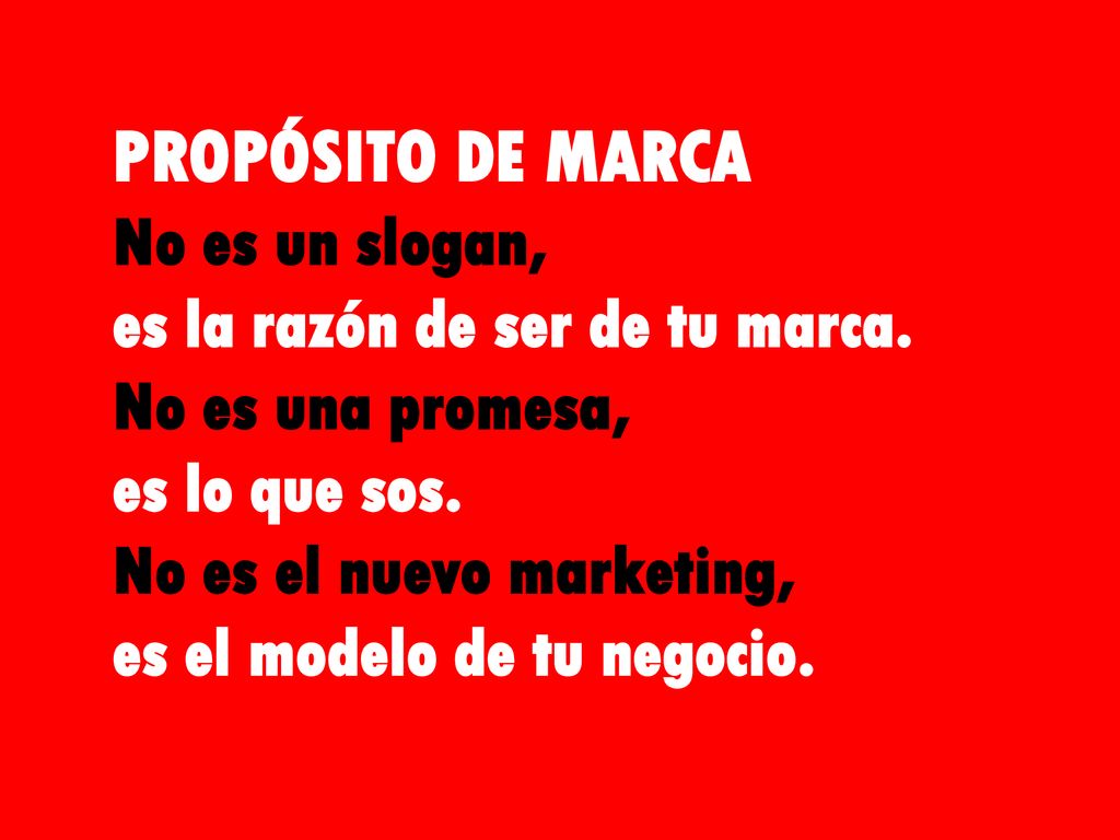 PROPÓSITO DE MARCA No es un slogan, es la razón de ser de tu marca.