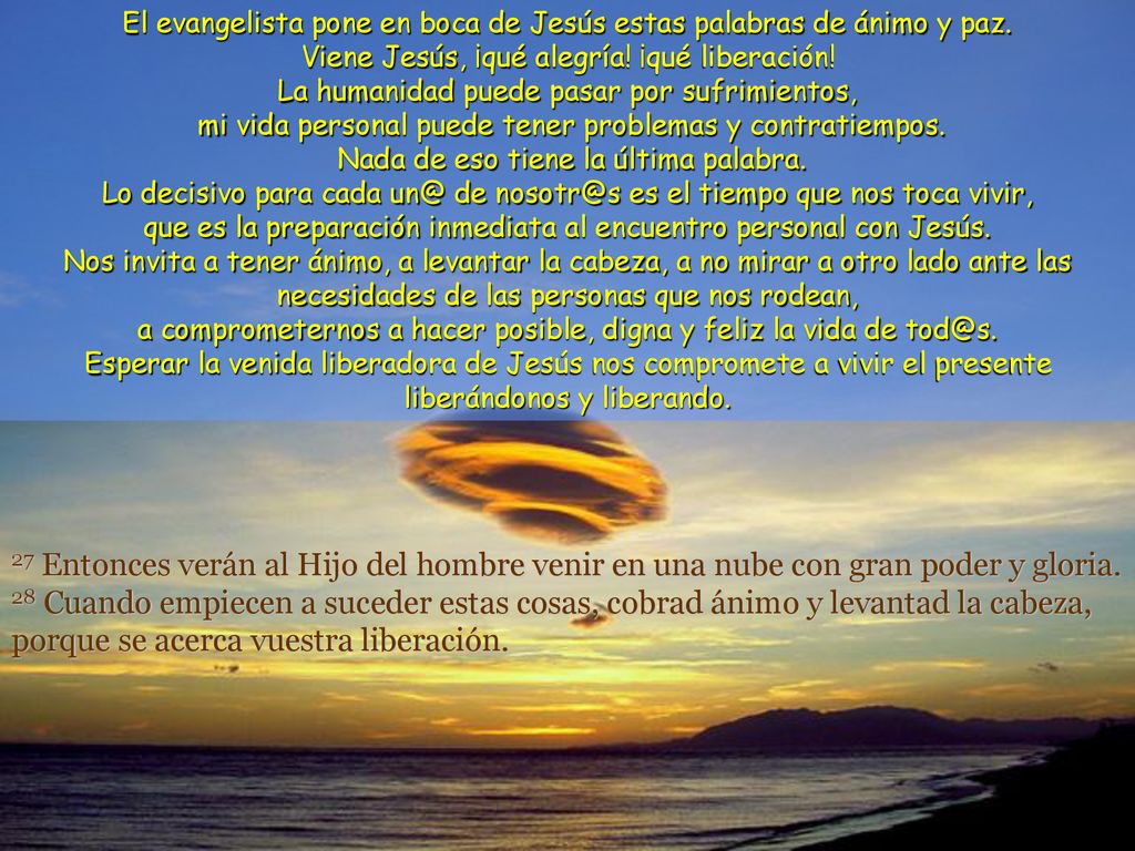 El evangelista pone en boca de Jesús estas palabras de ánimo y paz