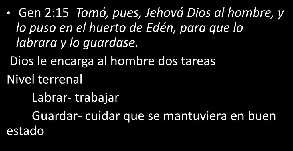 Dios le encarga al hombre dos tareas Nivel terrenal Labrar- trabajar