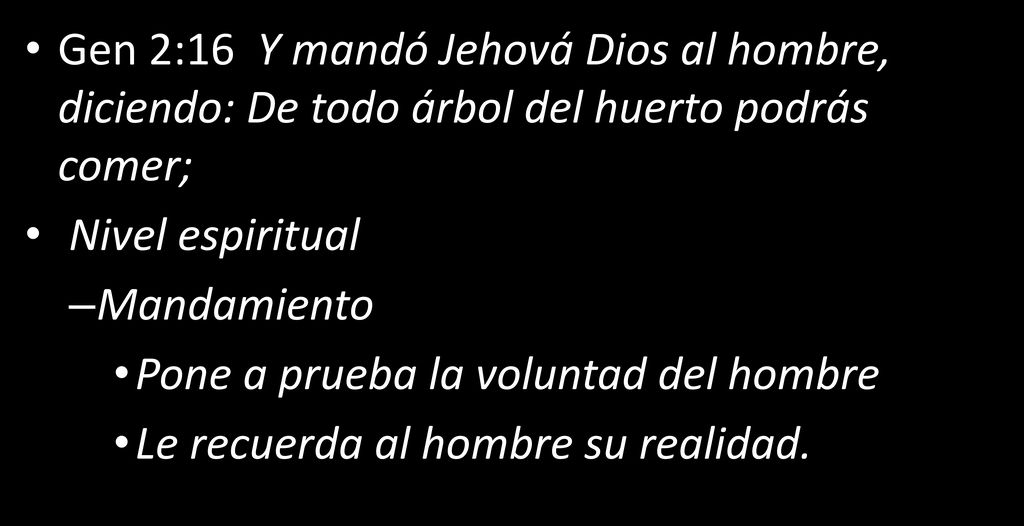 Gen 2:16 Y mandó Jehová Dios al hombre, diciendo: De todo árbol del huerto podrás comer;