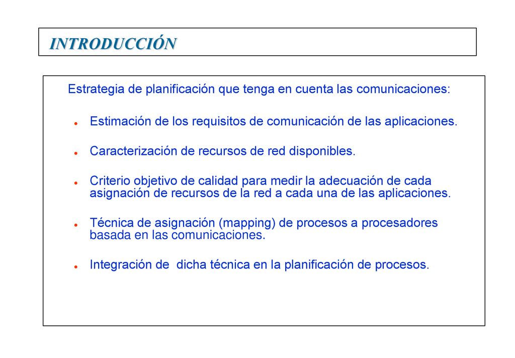 INTRODUCCIÓN Estrategia de planificación que tenga en cuenta las comunicaciones: Estimación de los requisitos de comunicación de las aplicaciones.