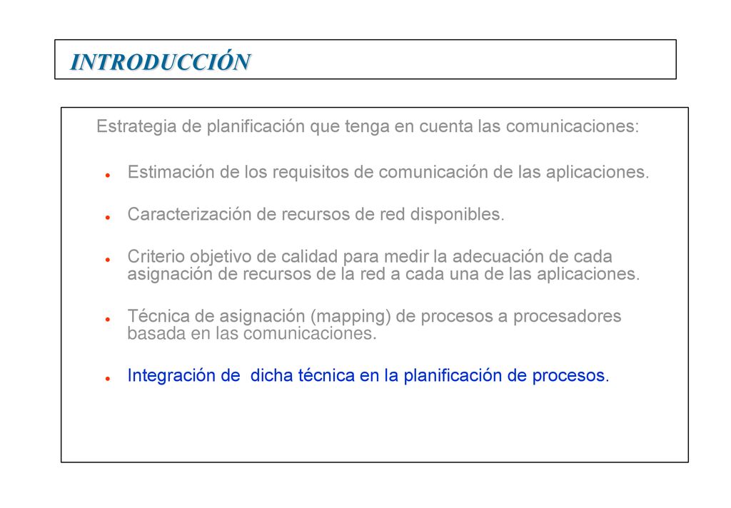 INTRODUCCIÓN Estrategia de planificación que tenga en cuenta las comunicaciones: Estimación de los requisitos de comunicación de las aplicaciones.