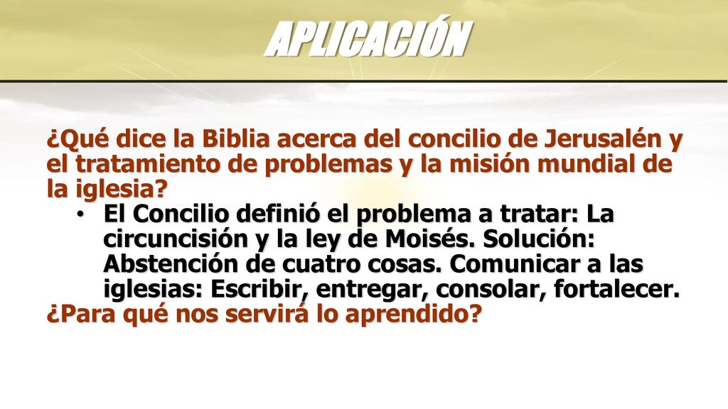 APLICACIÓN ¿Qué dice la Biblia acerca del concilio de Jerusalén y el tratamiento de problemas y la misión mundial de la iglesia