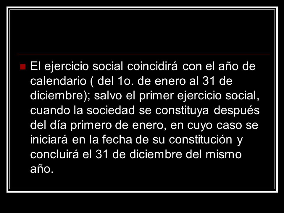 El ejercicio social coincidirá con el año de calendario ( del 1o