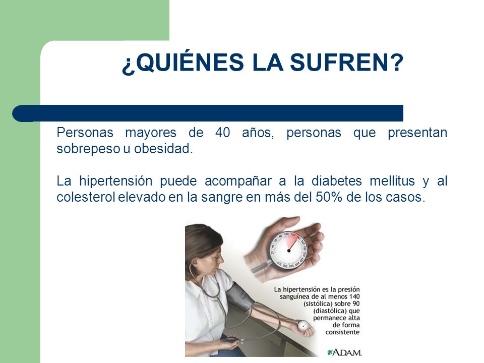 ¿QUIÉNES LA SUFREN Personas mayores de 40 años, personas que presentan sobrepeso u obesidad.