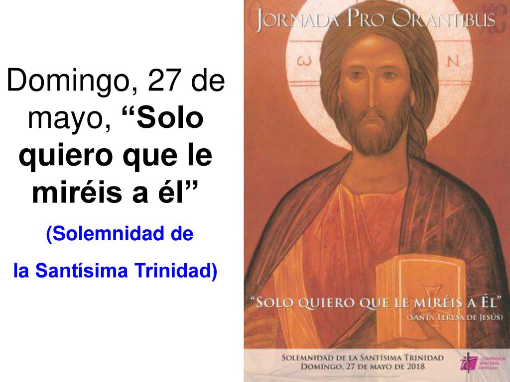 Domingo, 27 de mayo, Solo quiero que le miréis a él (Solemnidad de la Santísima Trinidad)