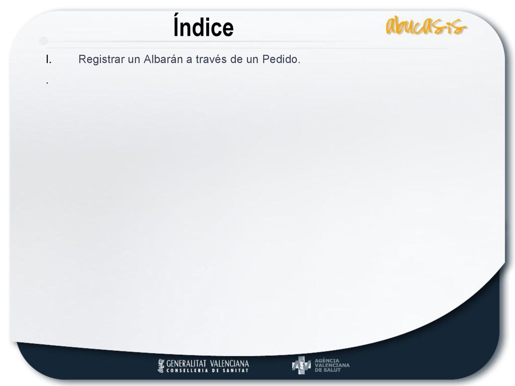 Índice Registrar un Albarán a través de un Pedido. .