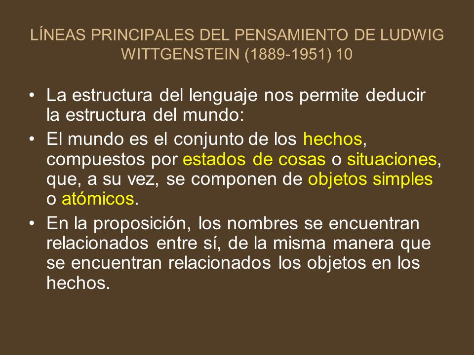 LÍNEAS PRINCIPALES DEL PENSAMIENTO DE LUDWIG WITTGENSTEIN ( ) 10