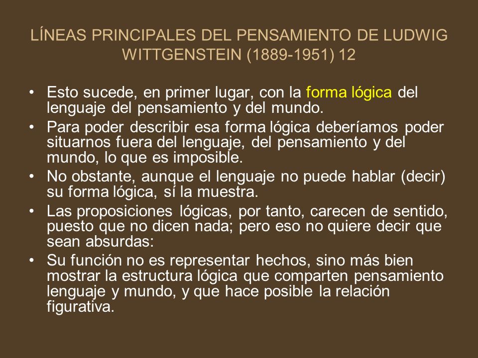 LÍNEAS PRINCIPALES DEL PENSAMIENTO DE LUDWIG WITTGENSTEIN ( ) 12