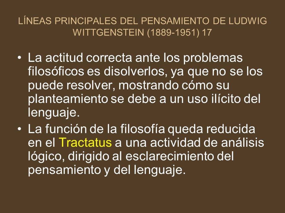 LÍNEAS PRINCIPALES DEL PENSAMIENTO DE LUDWIG WITTGENSTEIN ( ) 17