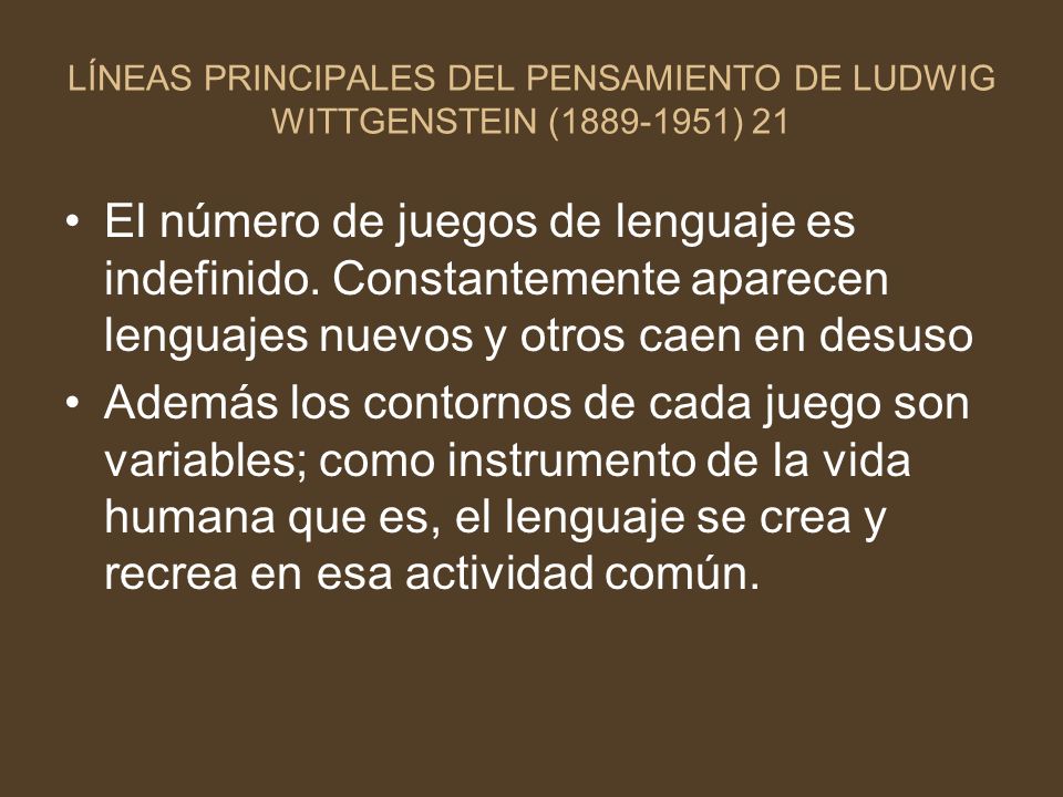 LÍNEAS PRINCIPALES DEL PENSAMIENTO DE LUDWIG WITTGENSTEIN ( ) 21