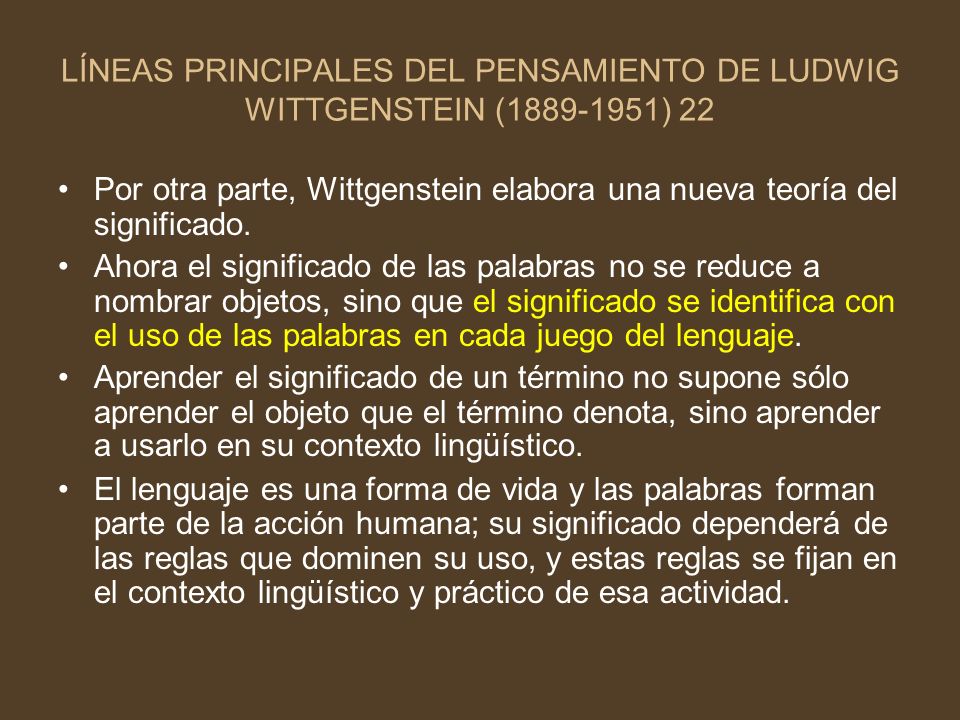 LÍNEAS PRINCIPALES DEL PENSAMIENTO DE LUDWIG WITTGENSTEIN ( ) 22