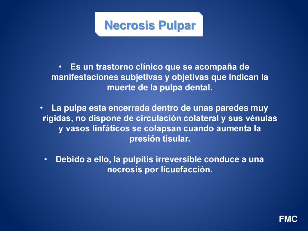 Necrosis Pulpar Es un trastorno clínico que se acompaña de manifestaciones subjetivas y objetivas que indican la muerte de la pulpa dental.