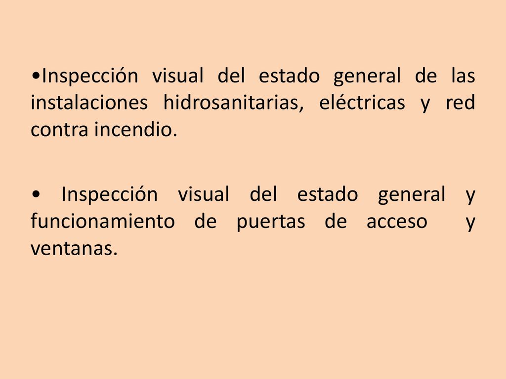 •Inspección visual del estado general de las instalaciones hidrosanitarias, eléctricas y red contra incendio.