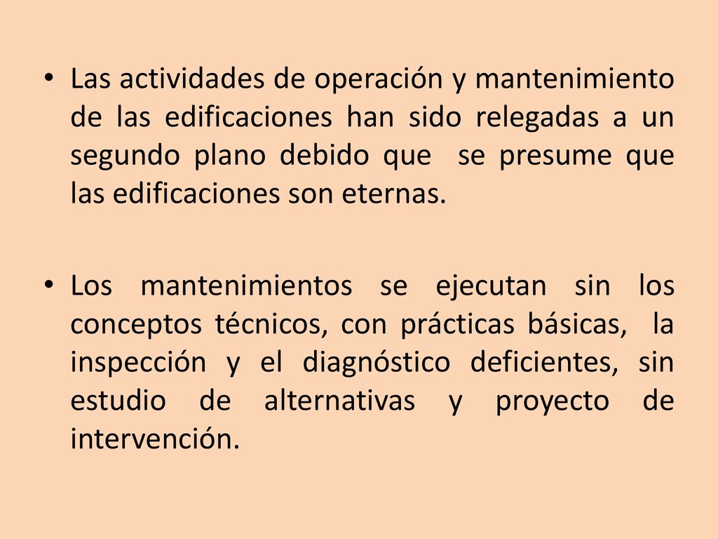 Las actividades de operación y mantenimiento de las edificaciones han sido relegadas a un segundo plano debido que se presume que las edificaciones son eternas.
