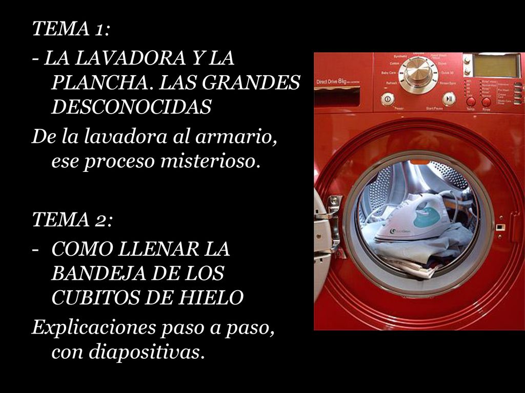 TEMA 1: - LA LAVADORA Y LA PLANCHA. LAS GRANDES DESCONOCIDAS. De la lavadora al armario, ese proceso misterioso.