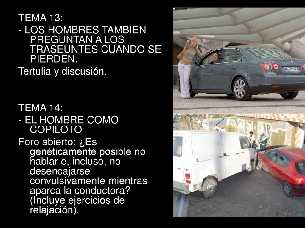 TEMA 13: - LOS HOMBRES TAMBIEN PREGUNTAN A LOS TRASEUNTES CUANDO SE PIERDEN. Tertulia y discusión.