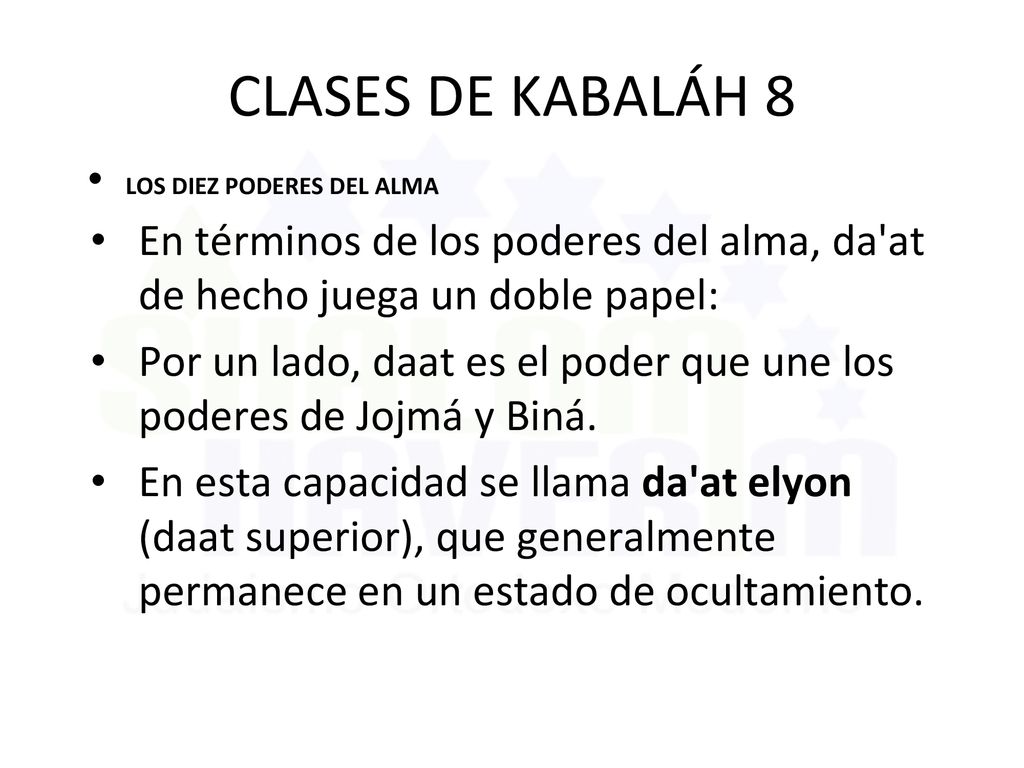 CLASES DE KABALÁH 8 LOS DIEZ PODERES DEL ALMA. En términos de los poderes del alma, da at de hecho juega un doble papel: