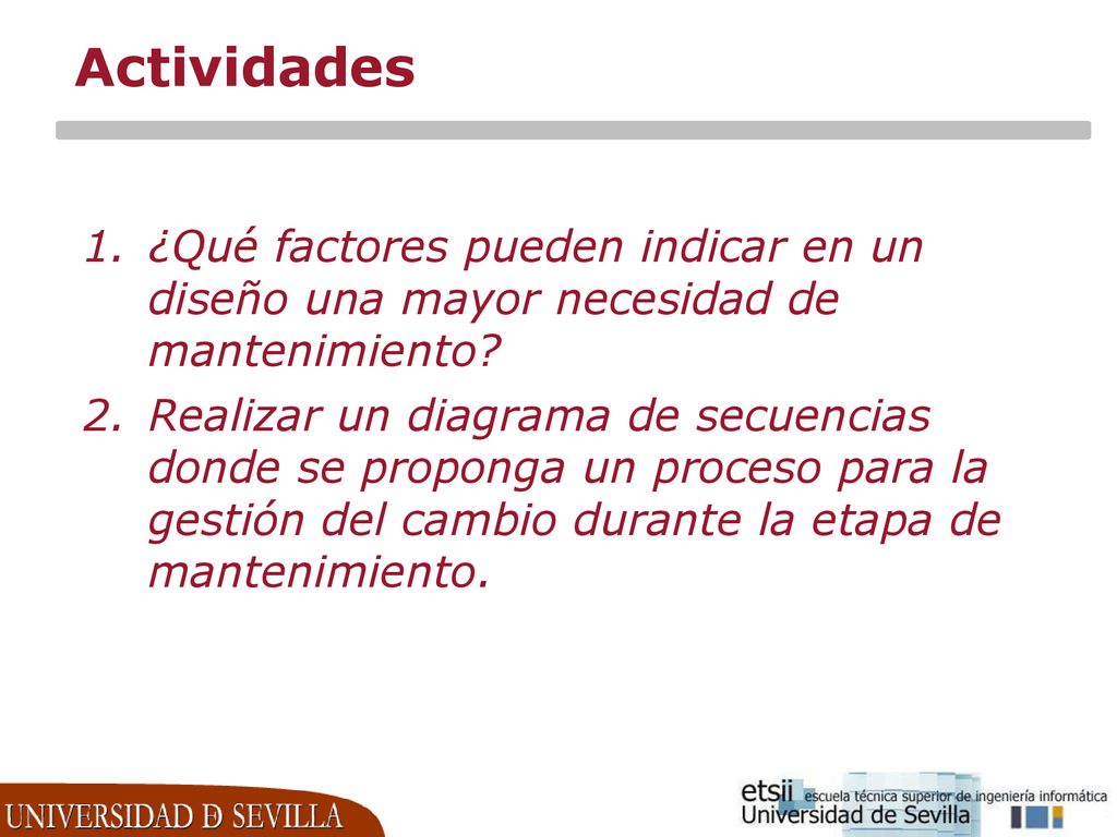 Actividades ¿Qué factores pueden indicar en un diseño una mayor necesidad de mantenimiento