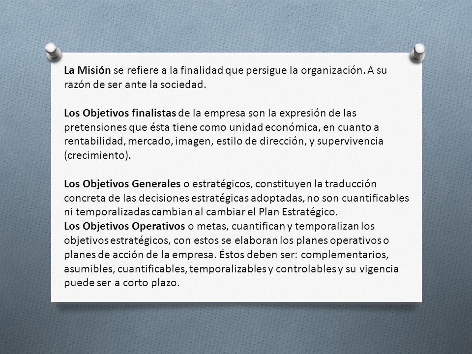 La Misión se refiere a la finalidad que persigue la organización
